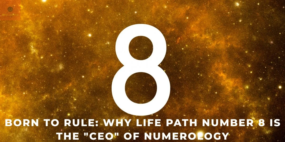 Born to Rule: Why Life Path Number 8 is the “CEO” of Numerology