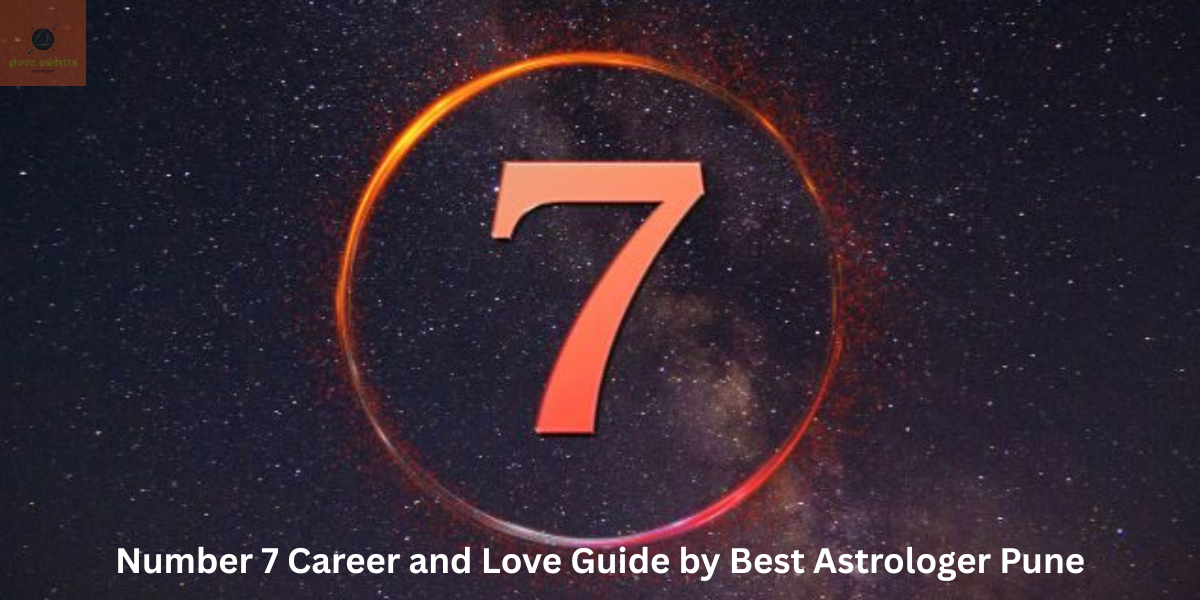 Number 7 Career and Love Guide
