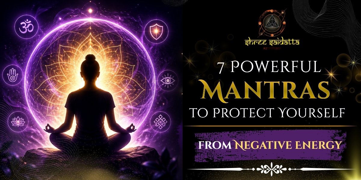 7 Powerful Mantras to Protect Yourself from Negative Energy